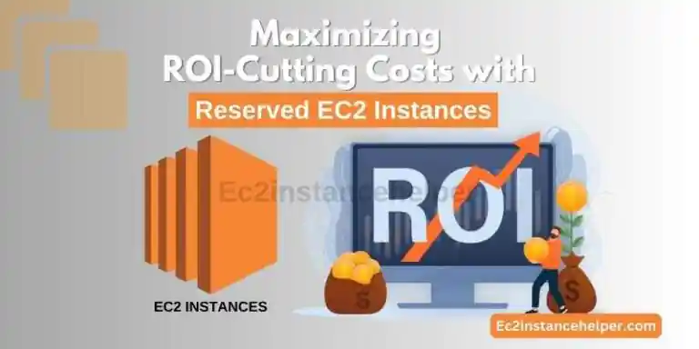 Maximizing ROI-Cutting Costs with Reserved EC2 Instances 1